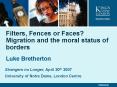 Filters, Fences or Faces Migration and the moral status of borders Luke Bretherton