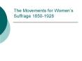 The Movements for Womens Suffrage 18501928