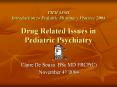 PHM 456H Introduction to Pediatric Pharmacy Practice 2004 Drug Related Issues in Pediatric Psychiatr