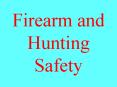 Firearm and Hunting Safety