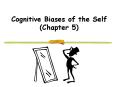 Cognitive Biases of the Self Chapter 5