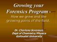 Growing your Forensics Program How we grew and the growing pains of the field''
