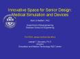 Innovative Space for Senior Design: Medical Simulation and Devices Mark S Redfern, PhD