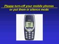 Please turnoff your mobile phones or put them in silence mode