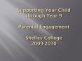Supporting Your Child through Year 9 Parental Engagement Shelley College 20092010