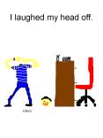 I laughed my head off'