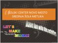 OLSKI CENTER NOVO MESTO SREDNJA OLA METLIKA