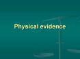 Physical evidence