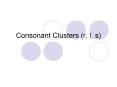 Consonant Clusters r, l, s