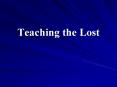 Teaching the Lost