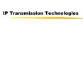 IP Transmission Technologies