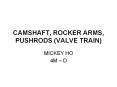 CAMSHAFT, ROCKER ARMS, PUSHRODS VALVE TRAIN