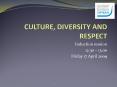 CULTURE, DIVERSITY AND RESPECT