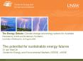 The potential for sustainable energy futures Dr Iain MacGill Centre for Energy and Environmental Mar