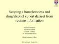 Scoping a homelessness and drugalcohol cohort dataset from routine information