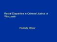 Racial Disparities in Criminal Justice in Wisconsin
