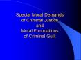 Special Moral Demands of Criminal Justice and Moral Foundations of Criminal Guilt