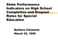 State Performance Indicators on High School Completion and Dropout Rates for Special Education
