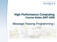 High Performance Computing Course Notes 20072008 Message Passing Programming I
