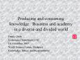Producing and consuming knowledge: Business and academy in a diverse and divided world