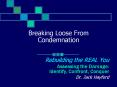 Breaking Loose From Condemnation