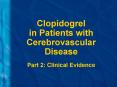 Clopidogrel in Patients with Cerebrovascular Disease Part 2: Clinical Evidence