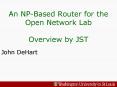 An NPBased Router for the Open Network Lab Overview by JST