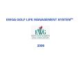 EWGA GOLF LIFE MANAGEMENT SYSTEMTM