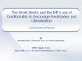 The World Banks and the IMFs use of Conditionality to Encourage Privatization and Liberalization Cur