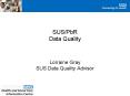 SUSPbR Data Quality Lorraine Gray SUS Data Quality Advisor