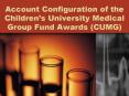 Account Configuration of the Childrens University Medical Group Fund Awards CUMG