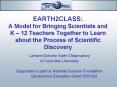 EARTH2CLASS: A Model for Bringing Scientists and K 12 Teachers Together to Learn about the Process o
