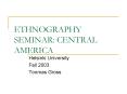 ETHNOGRAPHY SEMINAR: CENTRAL AMERICA