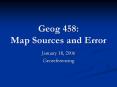 Geog 458: Map Sources and Error