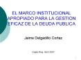 EL MARCO INSTITUCIONAL APROPIADO PARA LA GESTION EFICAZ DE LA DEUDA PUBLICA
