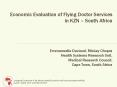 Economic Evaluation of Flying Doctor Services in KZN South Africa Emmanuelle Daviaud, Mickey Chopra