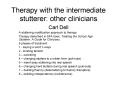 Therapy with the intermediate stutterer: other clinicians