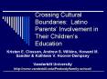 Crossing Cultural Boundaries: Latino Parents Involvement in Their Childrens Education