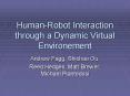 HumanRobot Interaction through a Dynamic Virtual Environement