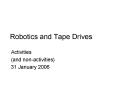 Robotics and Tape Drives