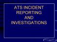 ATS INCIDENT REPORTING AND INVESTIGATIONS