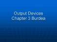 Output Devices Chapter 3 Burdea