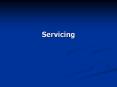 Servicing