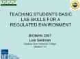 TEACHING STUDENTS BASIC LAB SKILLS FOR A REGULATED ENVIRONMENT