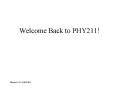 Welcome Back to PHY211