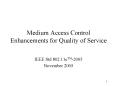 Medium Access Control Enhancements for Quality of Service