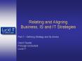 Relating and Aligning Business, IS and IT Strategies