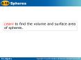 Learn to find the volume and surface area of spheres'
