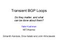 Transient BGP Loops Do they matter, and what can be done about them