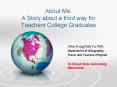 About Me: A Story about a third way for Teachers College Graduates